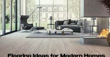Flooring Ideas for Modern Homes