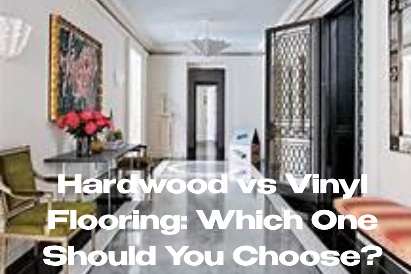 Hardwood vs Vinyl Flooring Which One Should You Choose