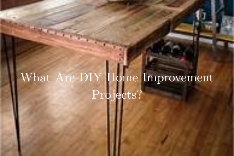 What Are DIY Home Improvement Projects
